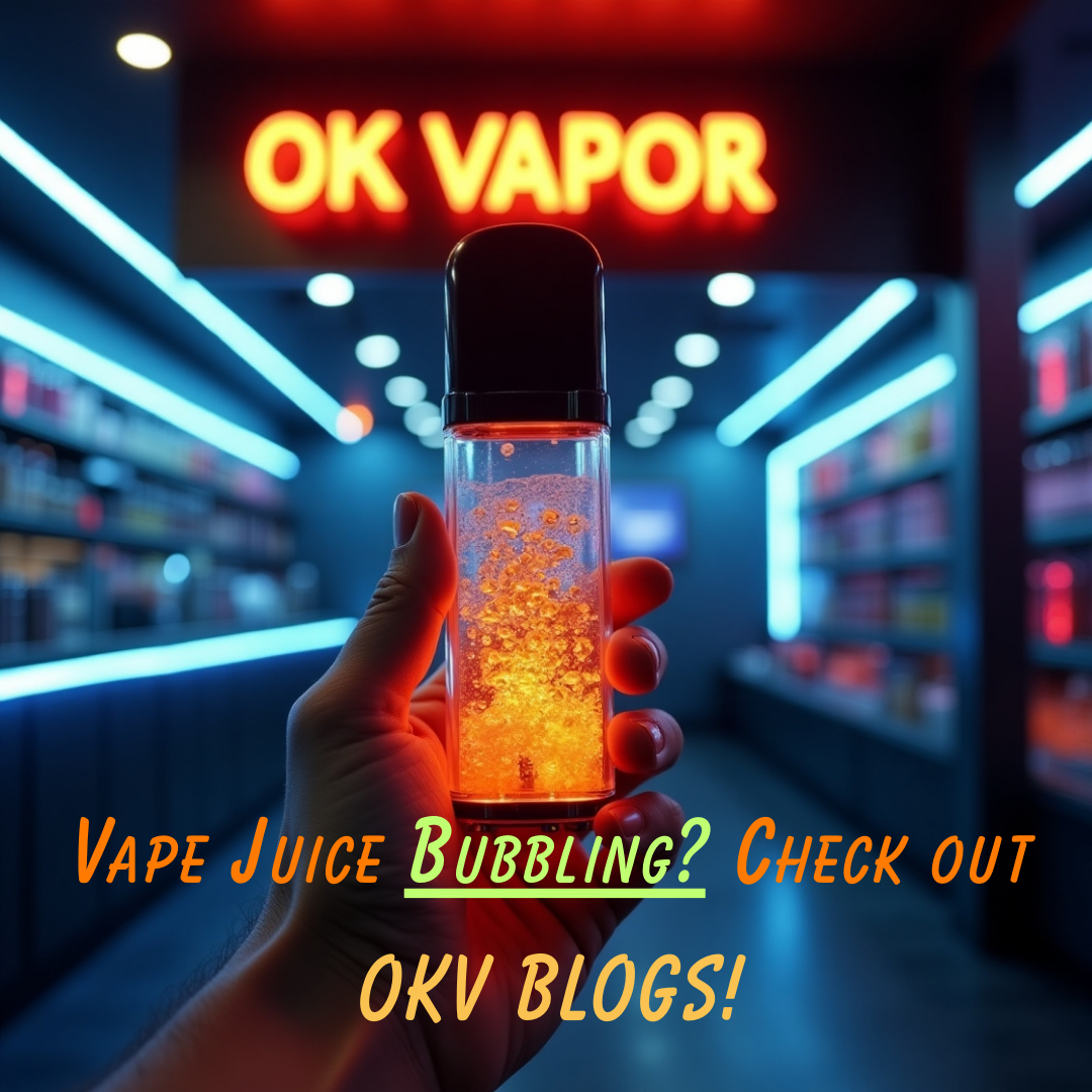 Why Is My Vape Juice Bubbling? Your Vancouver Vape Shop Explains